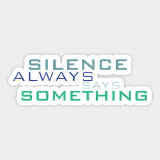 Typography Design . "Silence always Says Something". Sticker